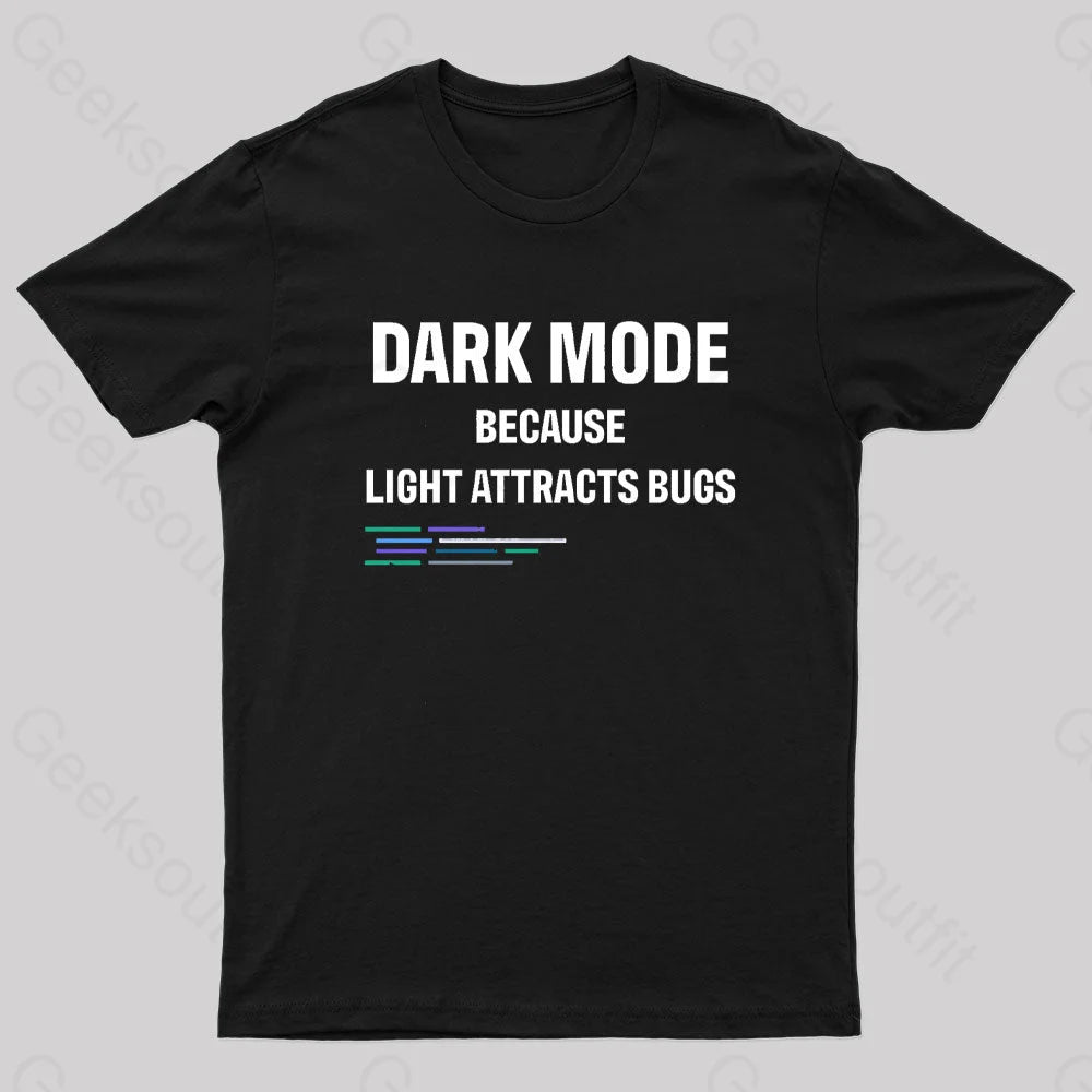 Dark Mode Because Light Attracts Bugs Nerd T-Shirt