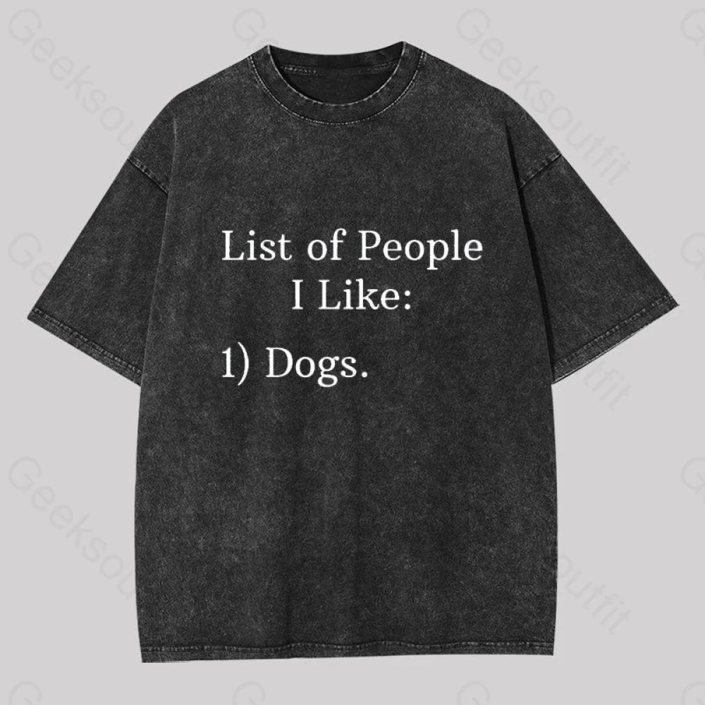 List Of People I Like Dogs Washed T-Shirt