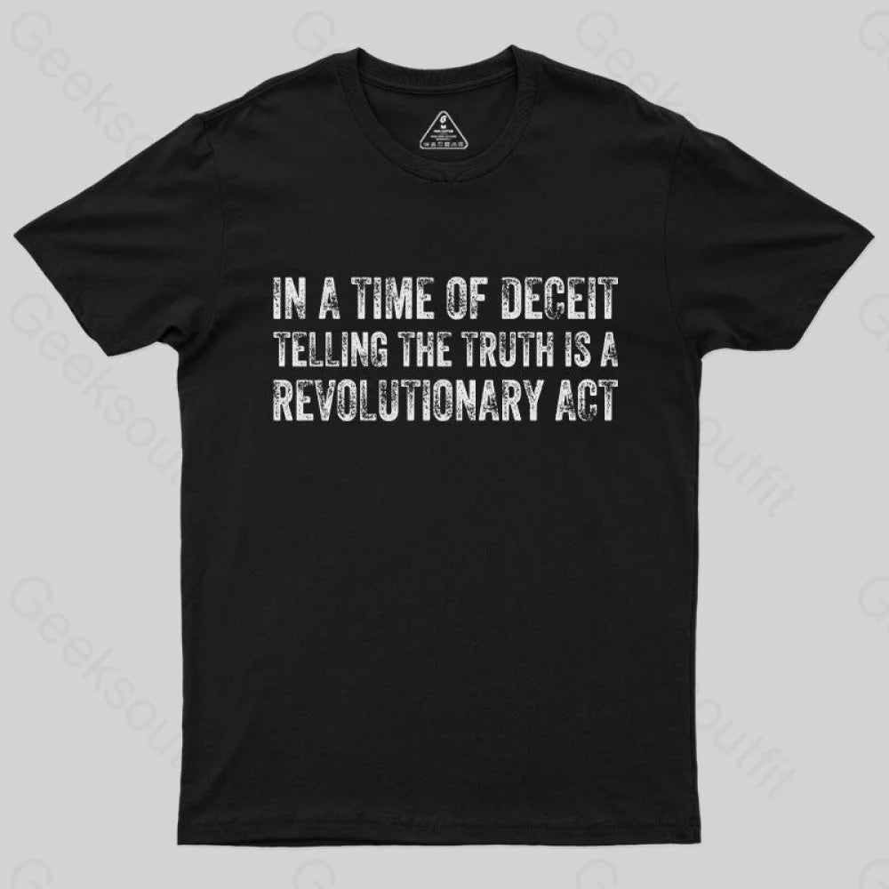 In A Time Of Deceit Telling The Truth Is A Revolutionary Act T-Shirt