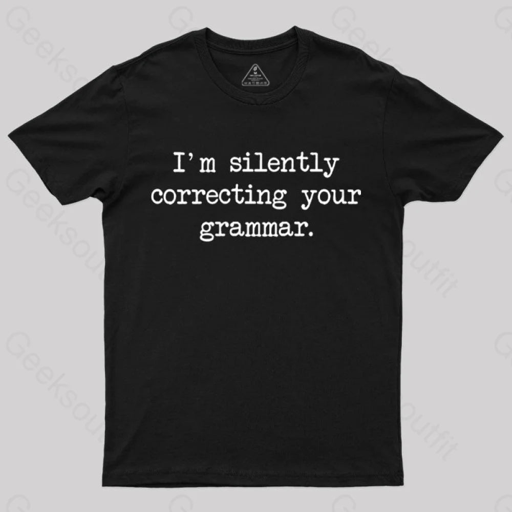 I'm Silently Correcting Your Grammar Nerd T-Shirt