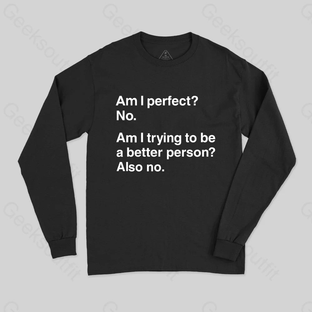 Am I Perfect No Long Sleeve T-Shirt