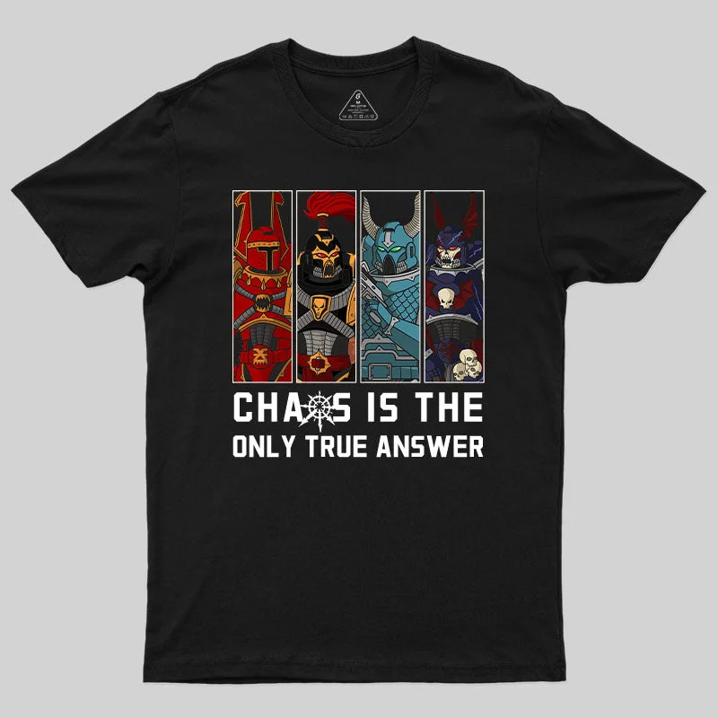 Chaos Is The Only True Answer-Warhammer 40K T-Shirt