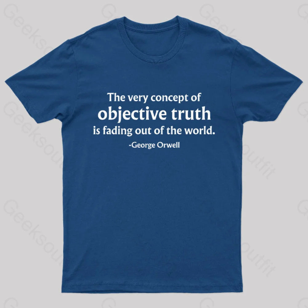 The Very Concept of Objective Truth is Fading Geek T-Shirt