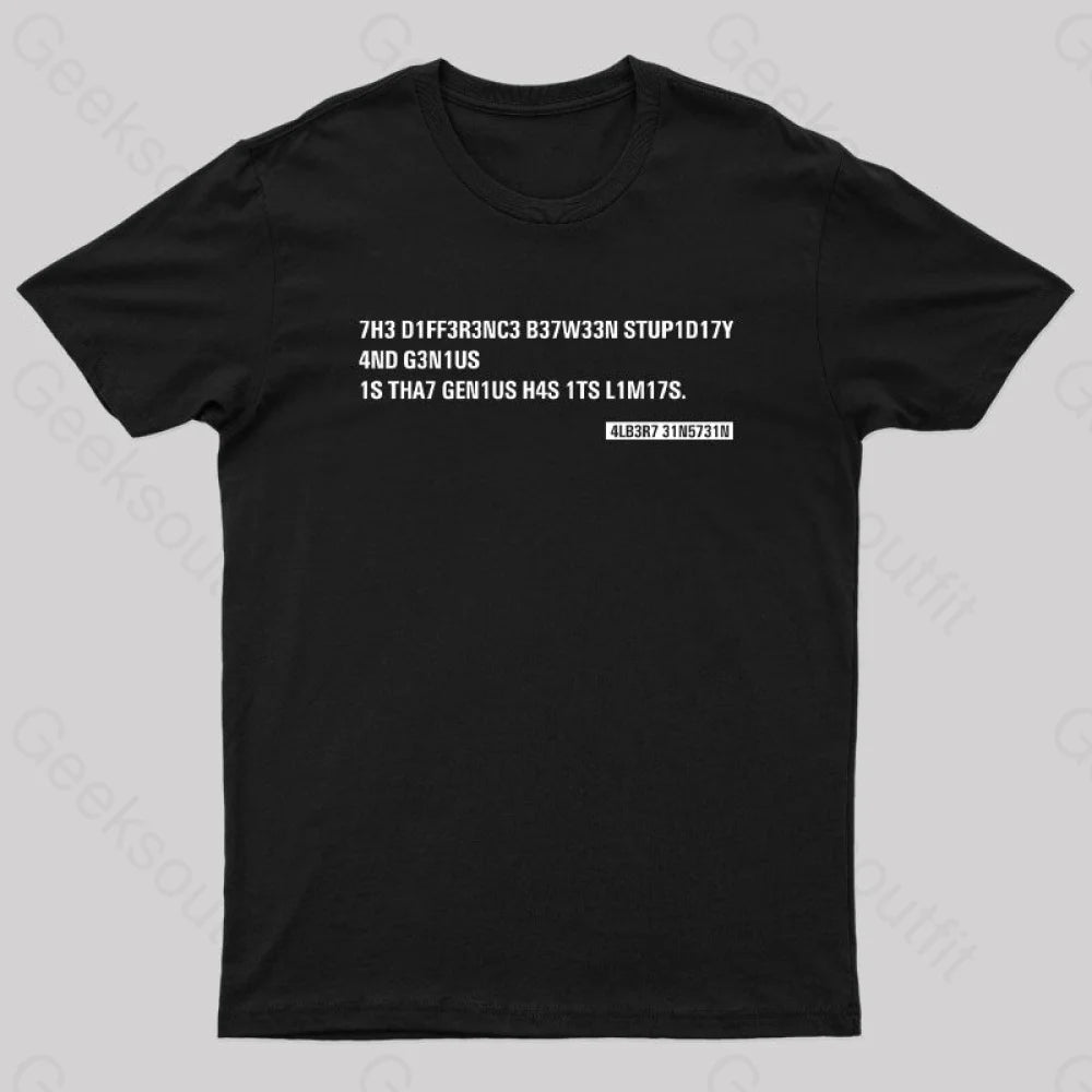 Einstein Quotes Code 7H3 DIFF3R3NC3 B37W33N STUP1D17Y T-Shirt