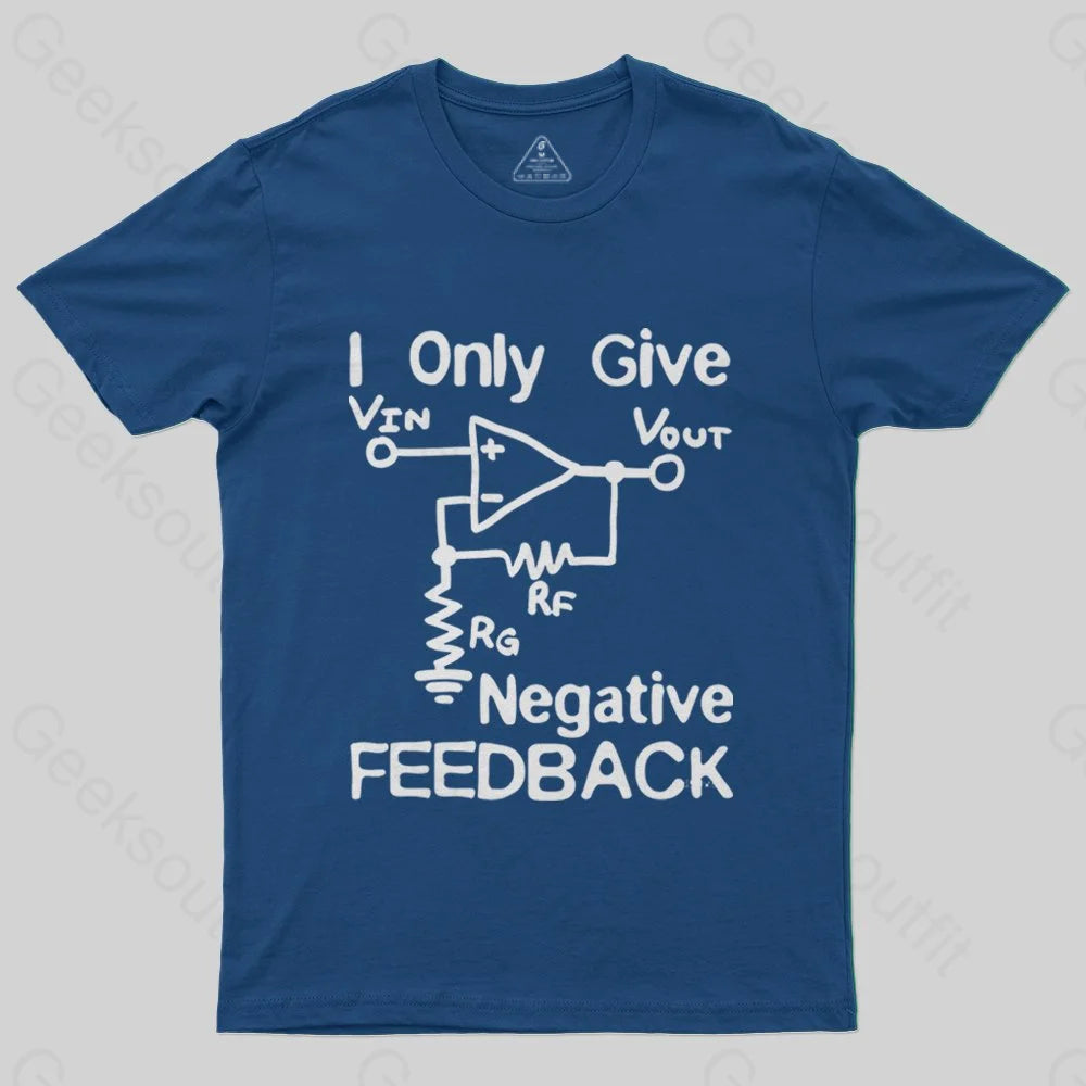 I Only Give Negative Feedback T-Shirt