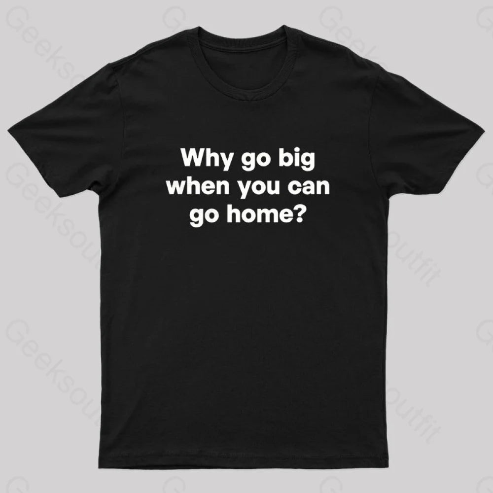 Go Big or Go Home Nerd T-Shirt