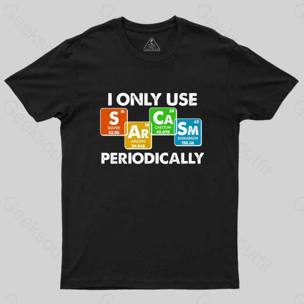 I Only Use Sarcasm Periodically Nerd T-Shirt